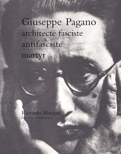 Giuseppe Pagano, architecte fasciste, antifasciste, martyr